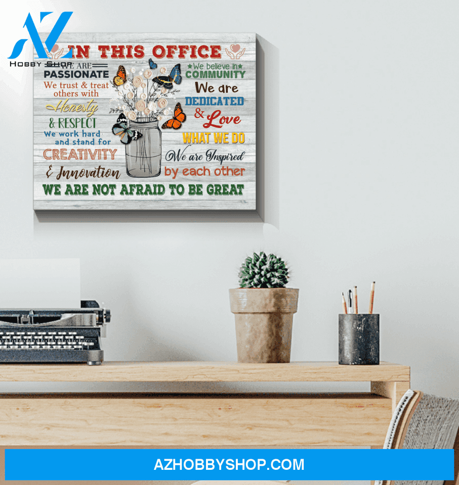 Butterfly - In This Office - Canvas - We Are Not Afraid To Be Great Ver.5