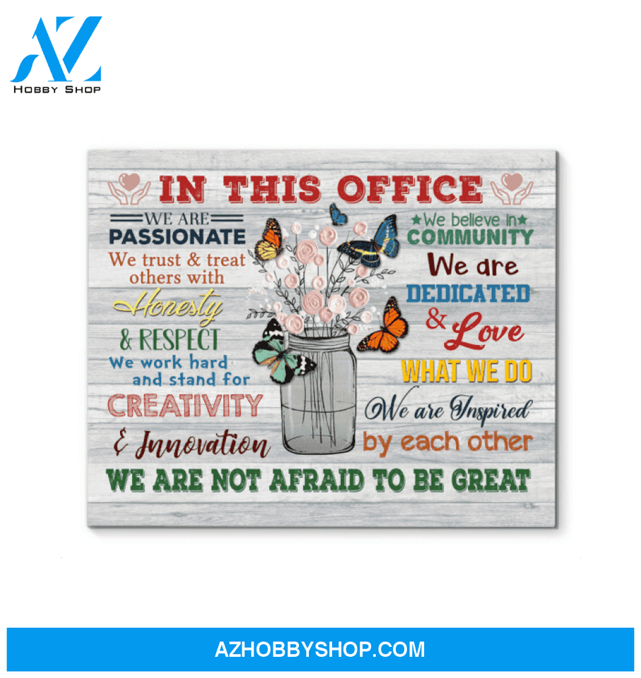 Butterfly - In This Office - Canvas - We Are Not Afraid To Be Great Ver.5