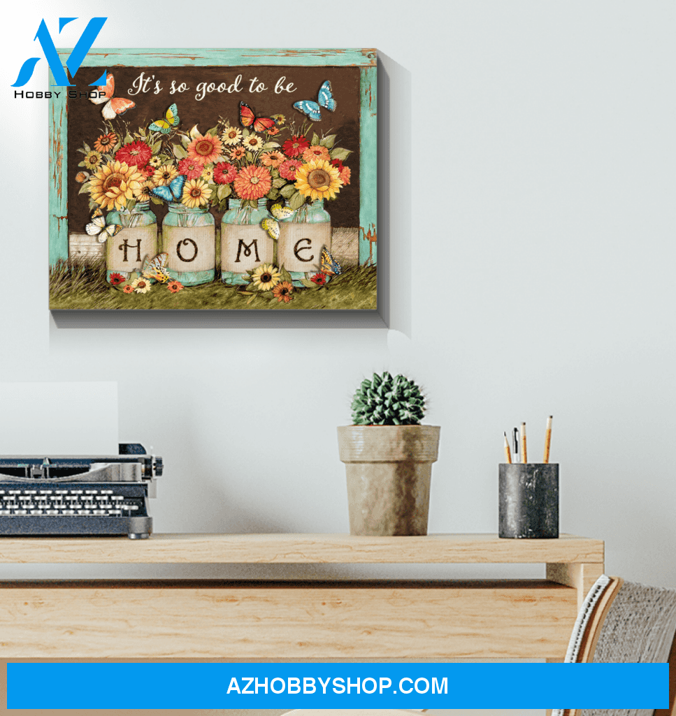 Butterfly It's So Good To Be Home Wall Art Canvas Prints