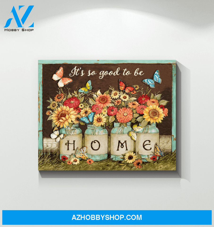 Butterfly It's So Good To Be Home Wall Art Canvas Prints