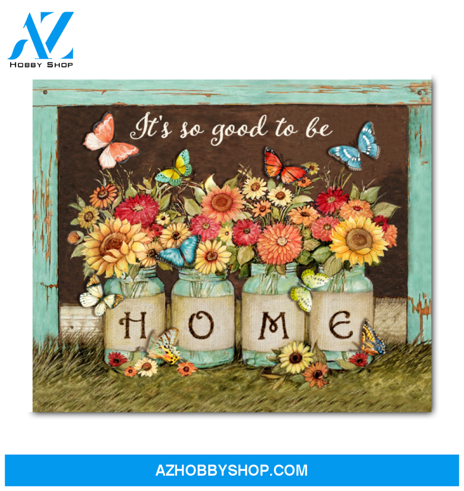 Butterfly It's So Good To Be Home Wall Art Canvas Prints