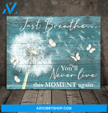 Butterfly, just breathe you'll never live this moment again - Matte Canvas, gift for you, gift for butterfly lover, Christmas gift c31
