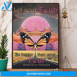 Butterfly Let Your Faith Be Bigger Than Your Fear Breast Cancer Awareness Canvas And Poster, Wall Decor Visual Art