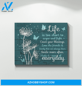 Butterfly Life Is Too Short To Argue And Fight Special Canvas