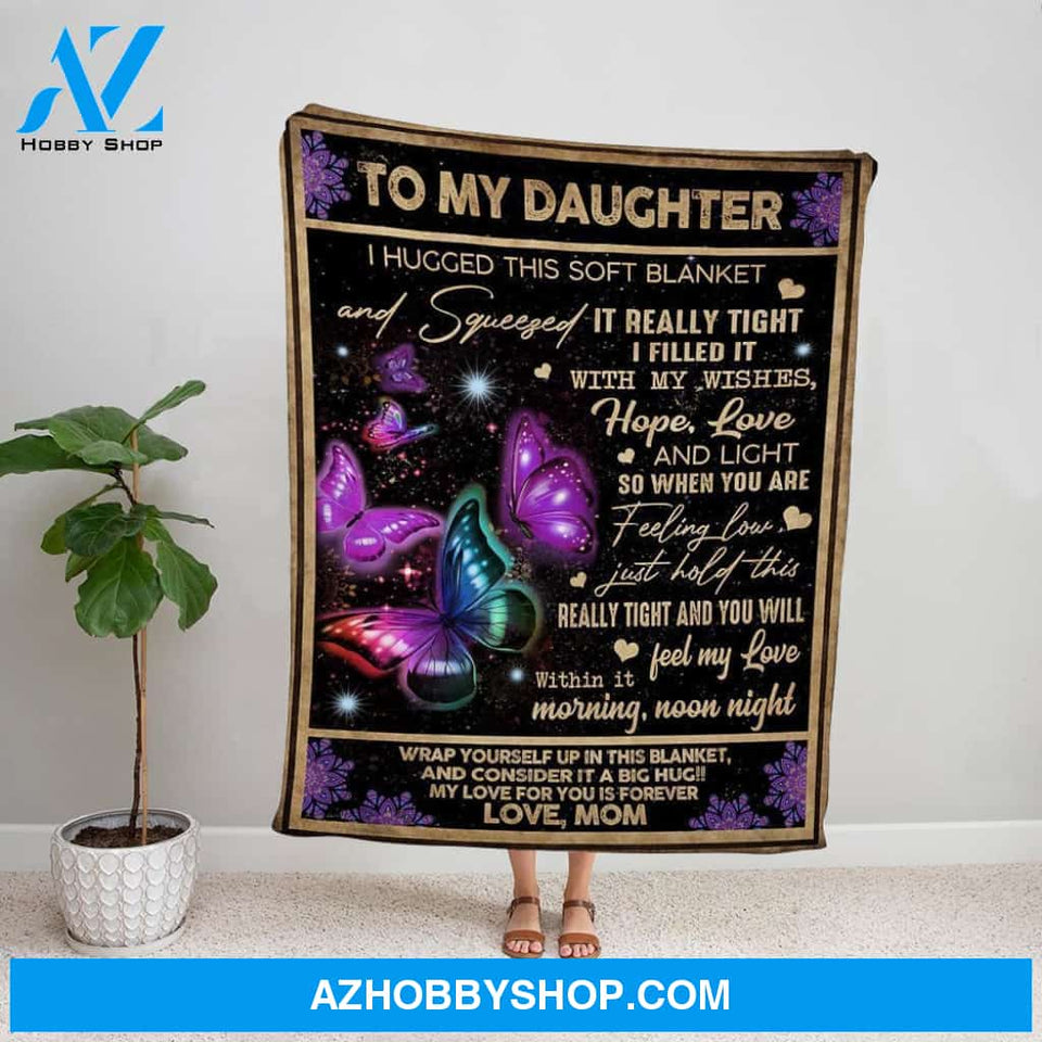 Butterfly Mom Personalized Letter To My Daughter I Hugged This Soft Blanket And Squeezed Feel My Love Night Fleece Blanket