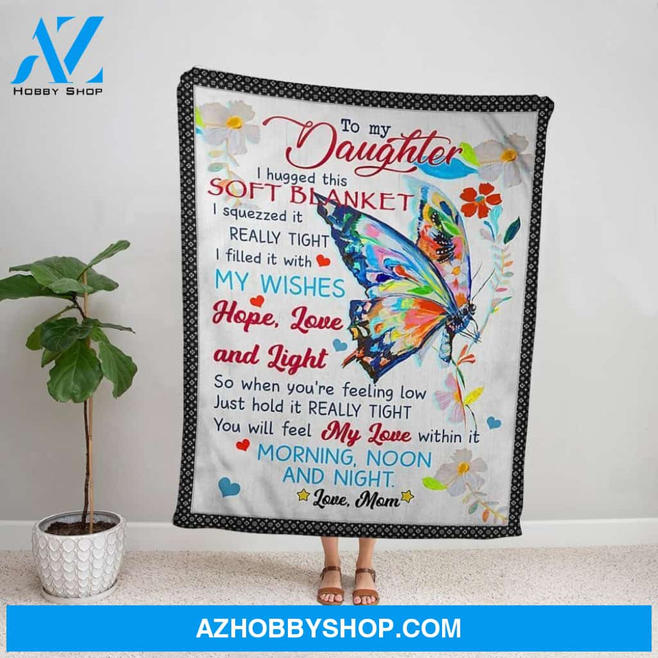Personalized Blanket, Butterfly Painting Mom Letter To My Daughter You Will Feel My Love In This Blanket Morning Noon And Night Soft Fleece Blanket