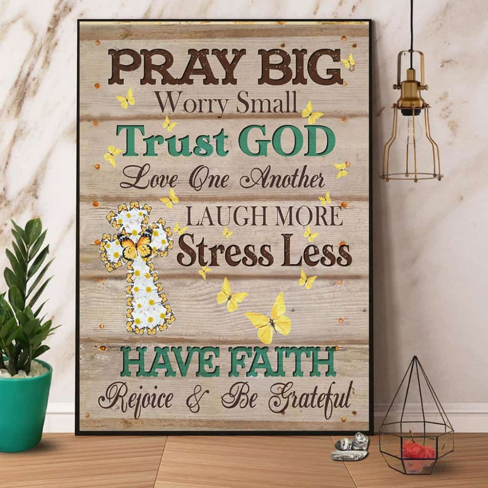 Butterfly Pray Big Worry Small Trust God Love One Another Paper Poster No Frame Matte Canvas Wall Decor