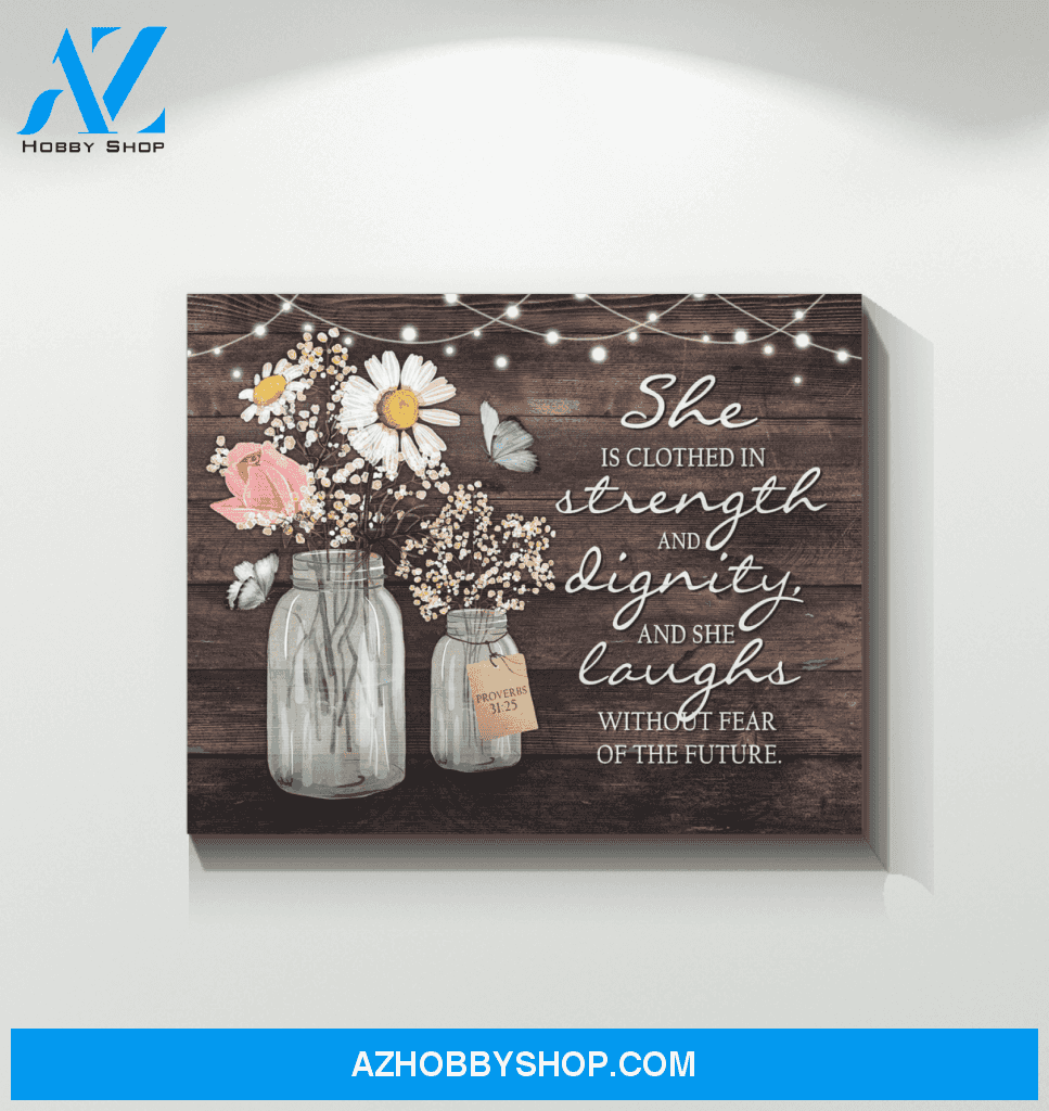 Butterfly She Is Clothed In Strength And Dignity Special Custom Design Canvas