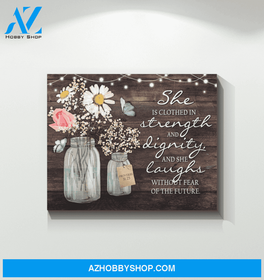 Butterfly She Is Clothed In Strength And Dignity Special Custom Design Canvas