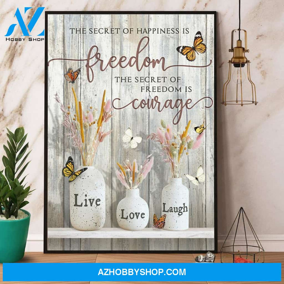 Butterfly The Secret Of Happiness Is Freedom And Courage Canvas And Poster, Wall Decor Visual Art