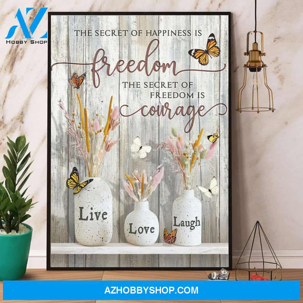 Butterfly The Secret Of Happiness Is Freedom And Courage Canvas And Poster, Wall Decor Visual Art
