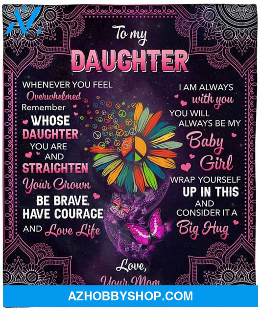 Personalized Butterfly To My Daughter Blanket Whenever You Feel Overwhelmed Fleece Blanket For Daughter From Mom & Dad Customized Blanket For Birthday Christmas
