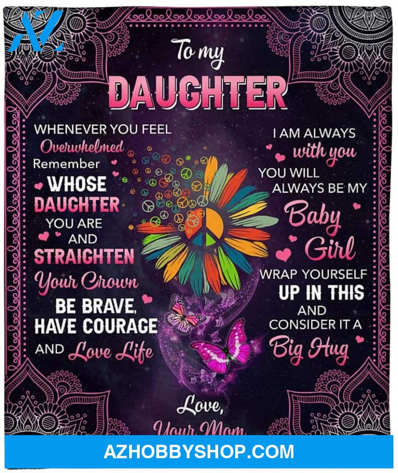 Personalized Butterfly To My Daughter Blanket Whenever You Feel Overwhelmed Fleece Blanket For Daughter From Mom & Dad Customized Blanket For Birthday Christmas