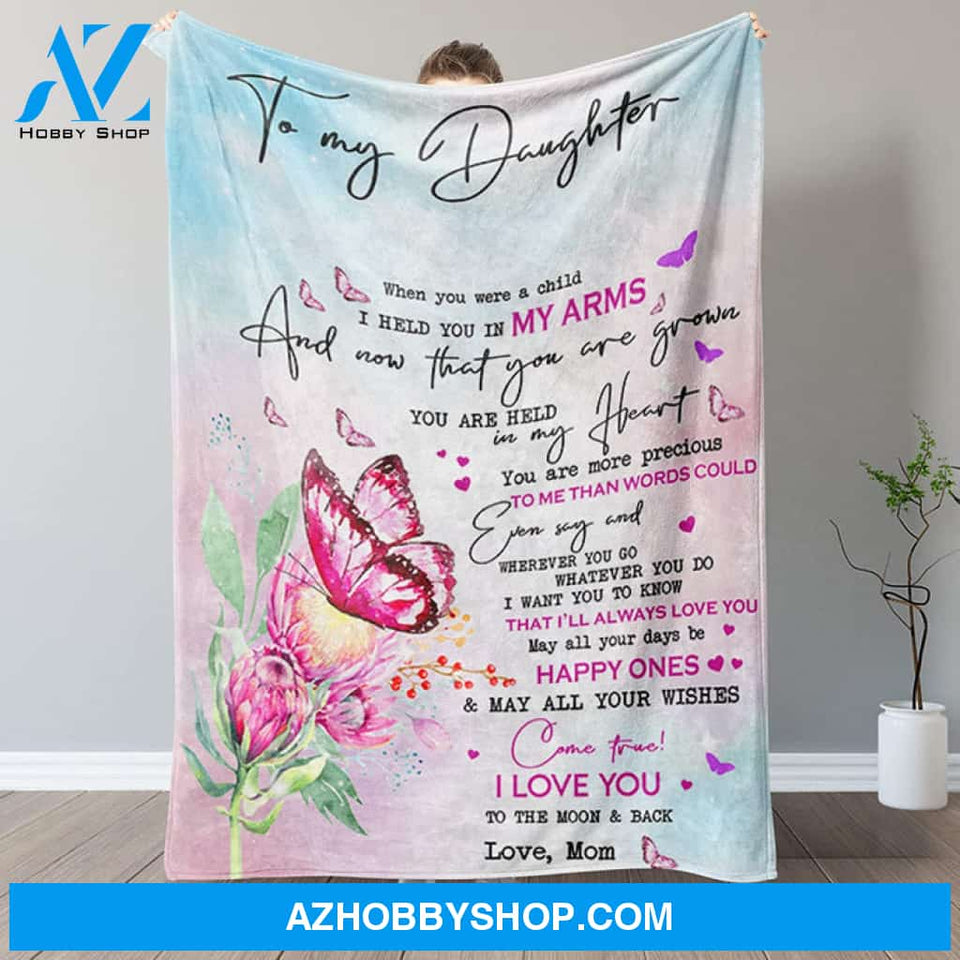 Butterfly To my daughter When You Were A Child I Held You In My Arms Blanket Gift For Daughter From Mom Birthday Gift Home Decor Bedding Couch Sofa Soft And Comfy Cozy