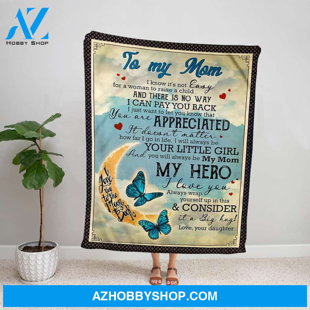 Personalized Butterfly To My Mom Fleece Blanket From Daughter You Will Always Be My Mom My Hero I Love You Great Customized Blanket Gifts For Birthday Christmas Thanksgiving Mother's Day