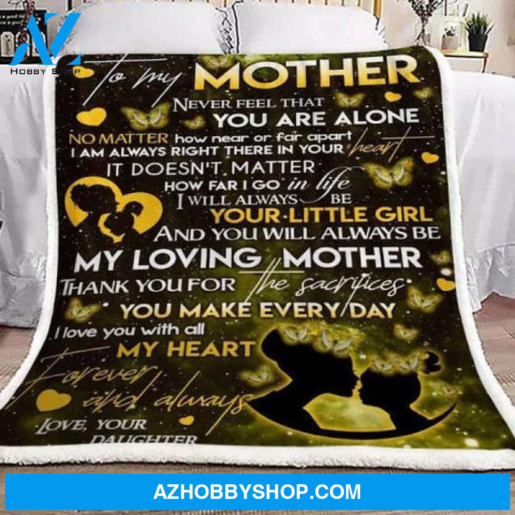 Butterfly To My Mother Never Feel That You Are Alone Fleece Blanket Gift For Mom From Daughter 