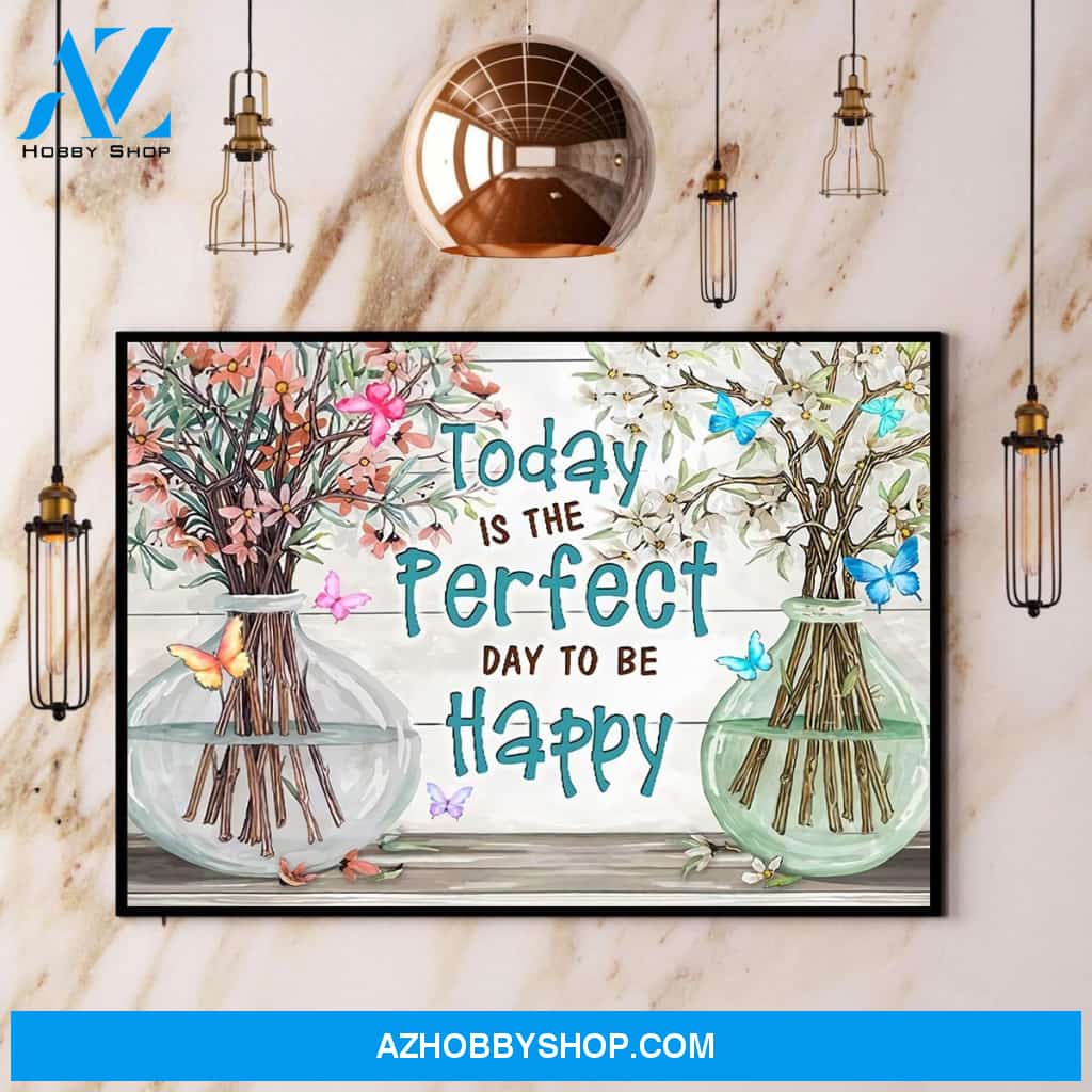 Butterfly Today Is The Perfect Day To Be Happy Canvas And Poster, Wall Decor Visual Art