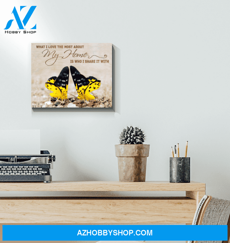 Butterfly What I Love The Most About My Home Canvas