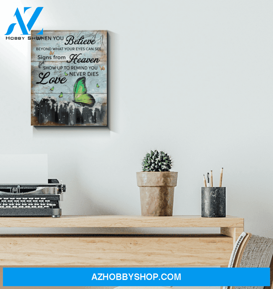 Butterfly - When You Believe Love Never Dies Unique Custom Design Canvas