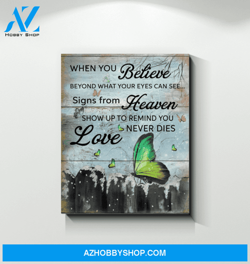 Butterfly - When You Believe Love Never Dies Unique Custom Design Canvas