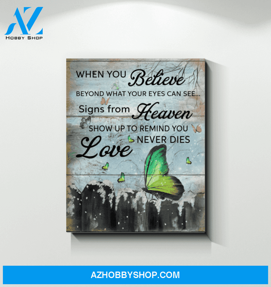 Butterfly - When You Believe Love Never Dies Unique Custom Design Canvas