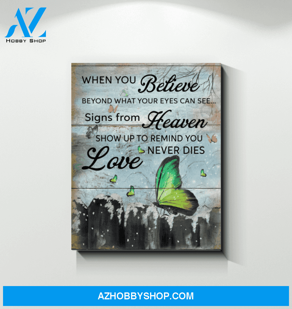 Butterfly - When You Believe Love Never Dies Unique Custom Design Canvas