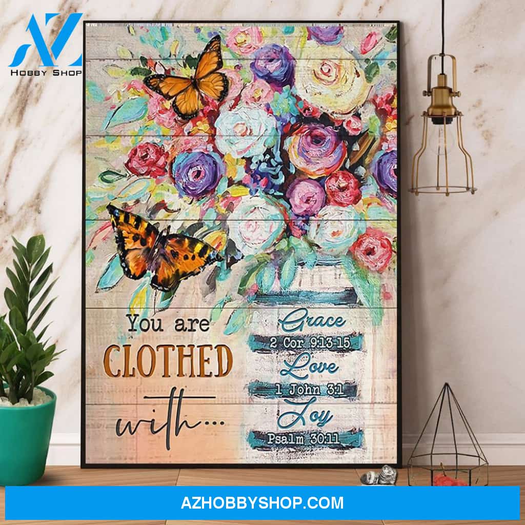 Butterfly You Are Clothed With Grace Love & Joy Canvas And Poster, Wall Decor Visual Art