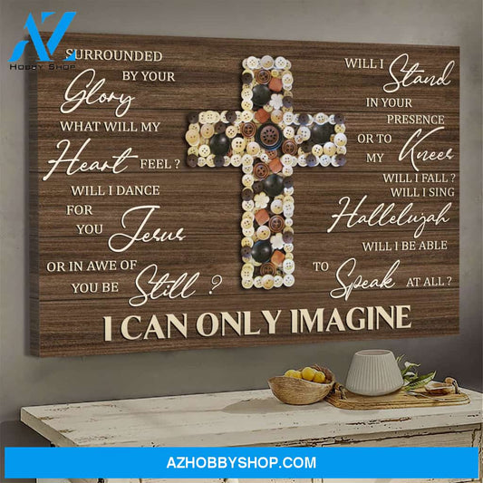 Button cross - I can only imagine - Jesus Landscape Canvas Prints, Wall Art