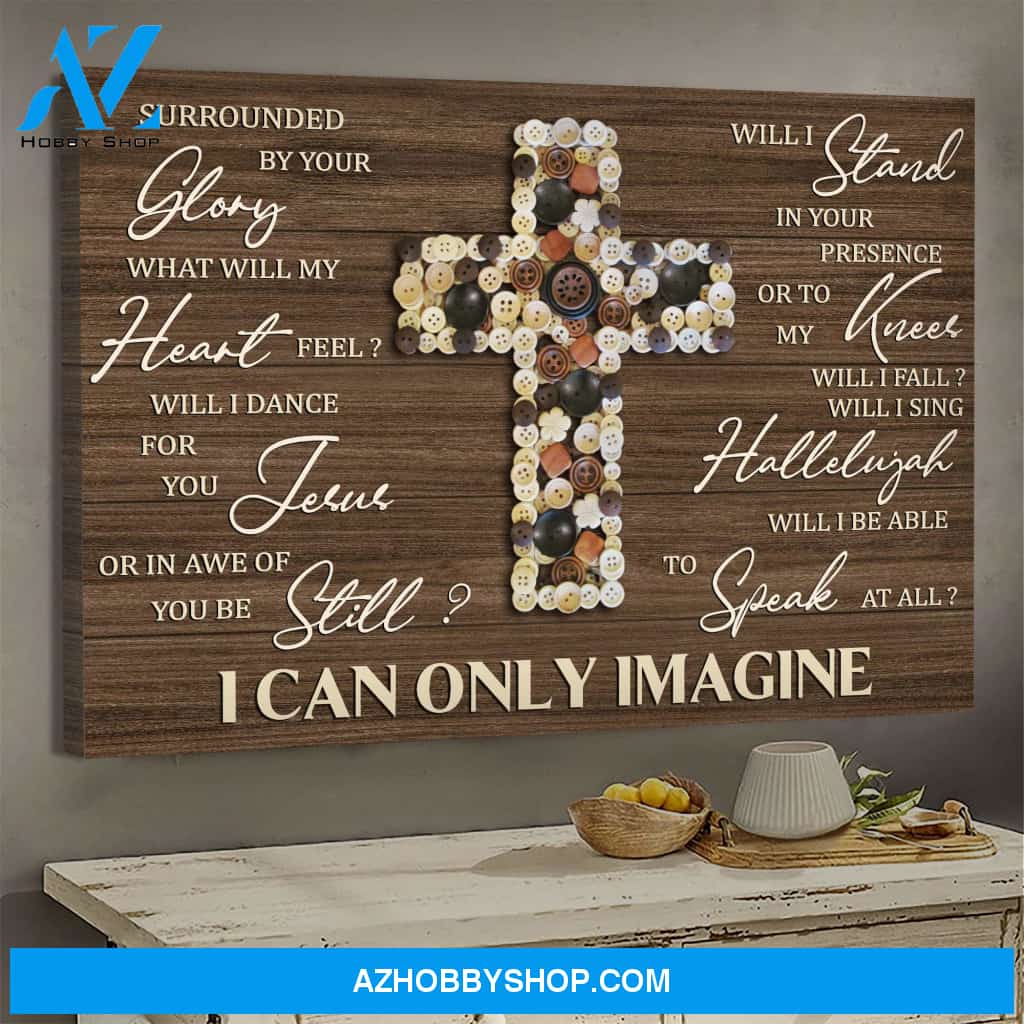 Button cross - I can only imagine - Jesus Landscape Canvas Prints, Wall Art
