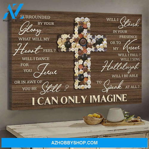 Button cross - I can only imagine - Jesus Landscape Canvas Prints, Wall Art