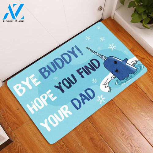 Bye Buddy Hope You Find Your Dad Doormat | Welcome Mat | House Warming Gift | Christmas Gift Decor