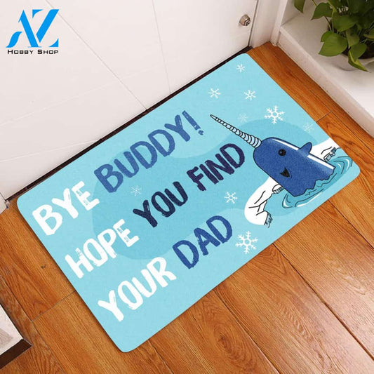 Bye Buddy Hope You Find Your Dad Doormat | Welcome Mat | House Warming Gift | Christmas Gift Decor
