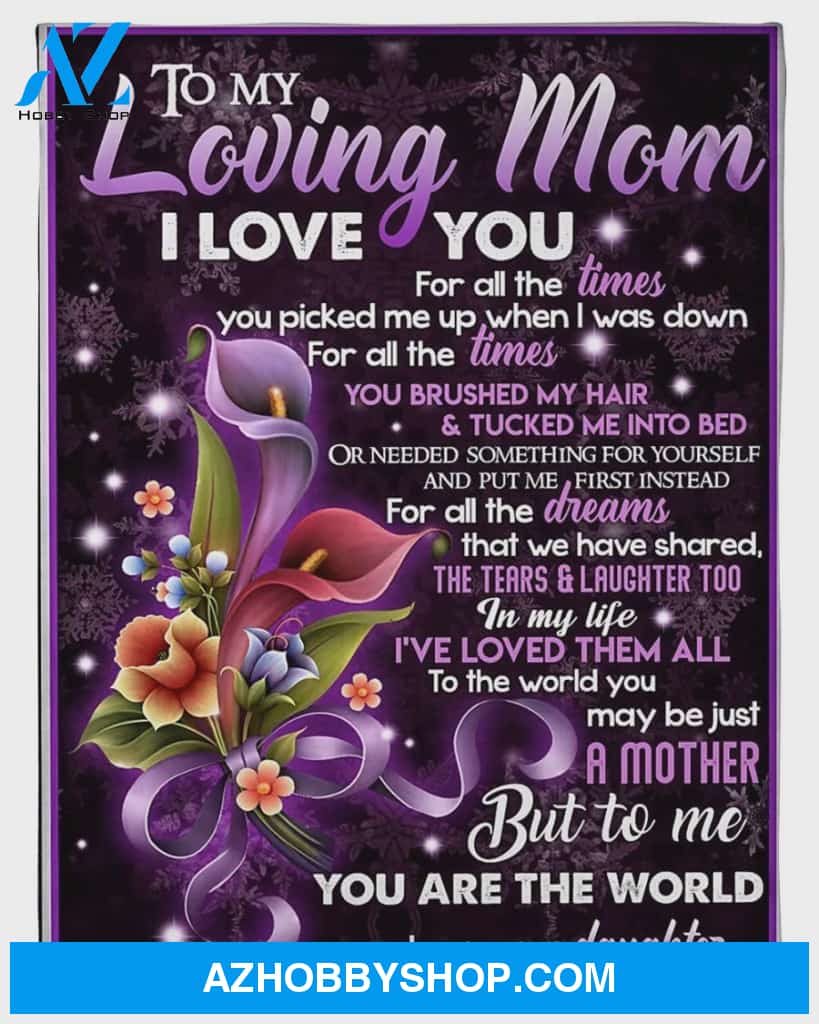 Personalized Calla Lily To My Mom From Daughter You Are The World Fleece Blanket Great Customized Gifts For Birthday Christmas Thanksgiving Mother's Day
