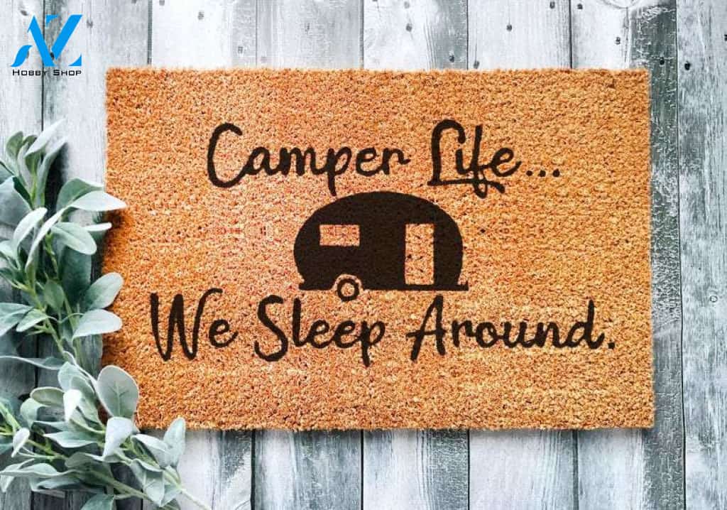 Camper Life We Sleep Around Indoor and Outdoor Doormat Welcome Mat House Warming Gift Home Decor Funny Doormat Gift Idea