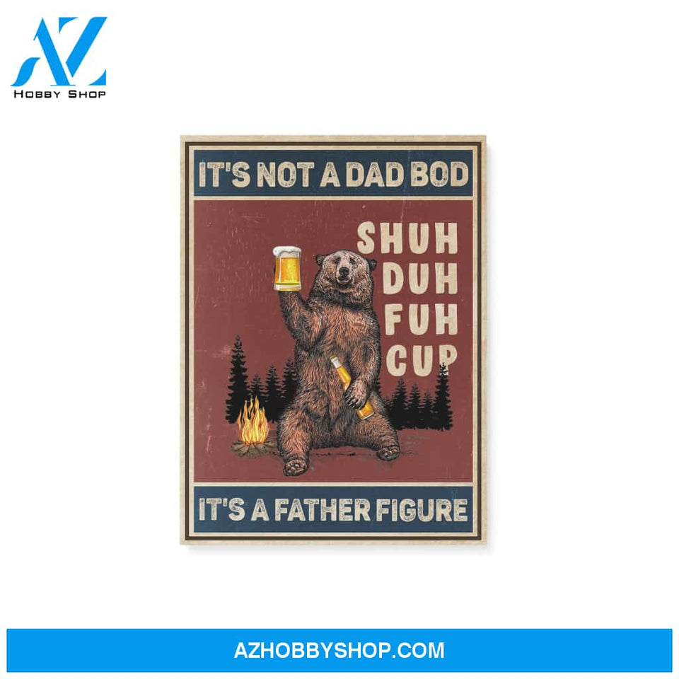 Camping Dad - It's Not A Dad Bod It's A Father Figure - Matte Canvas