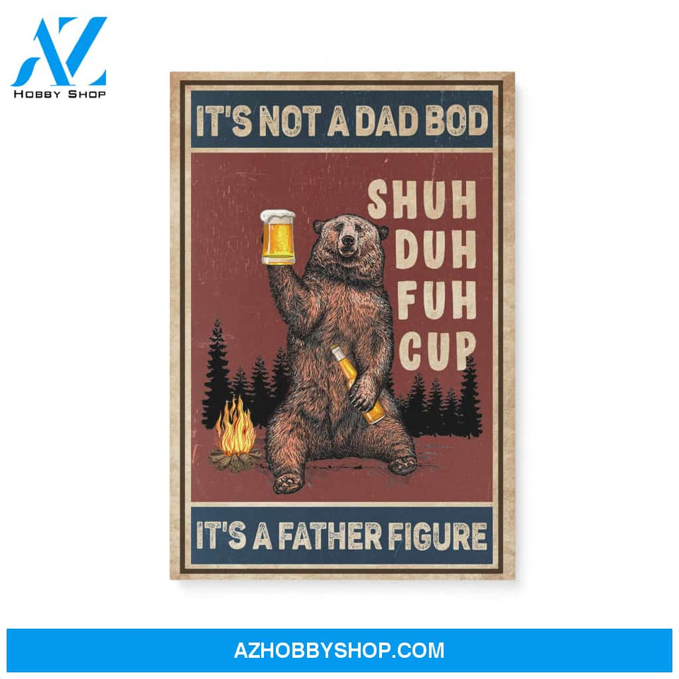 Camping Dad - It's Not A Dad Bod It's A Father Figure - Matte Canvas