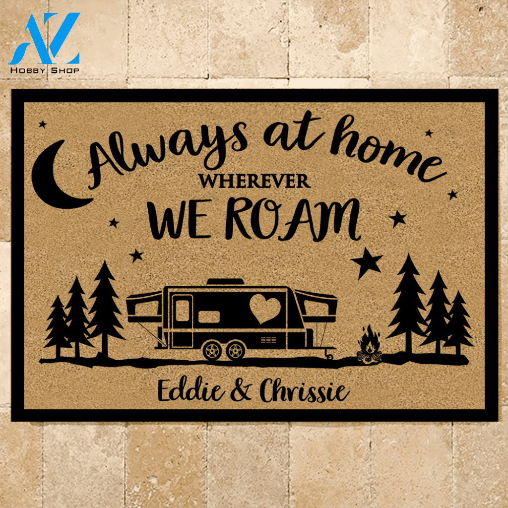 Camping Doormat Customized Name and RV Always At Home Wherever We Roam | WELCOME MAT | HOUSE WARMING GIFT