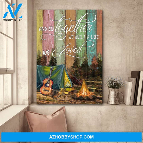 Camping - So together we built a life we loved Couple Portrait Canvas Prints - Wall Art
