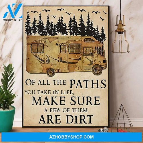 Camping The Paths You Take In Life Make Sure A Few Of Them Are Dirt Canvas And Poster, Wall Decor Visual Art