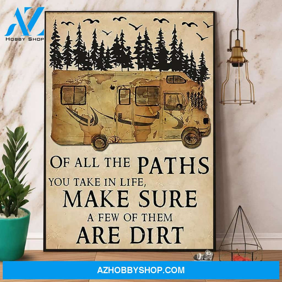 Camping The Paths You Take In Life Make Sure A Few Of Them Are Dirt Canvas And Poster, Wall Decor Visual Art