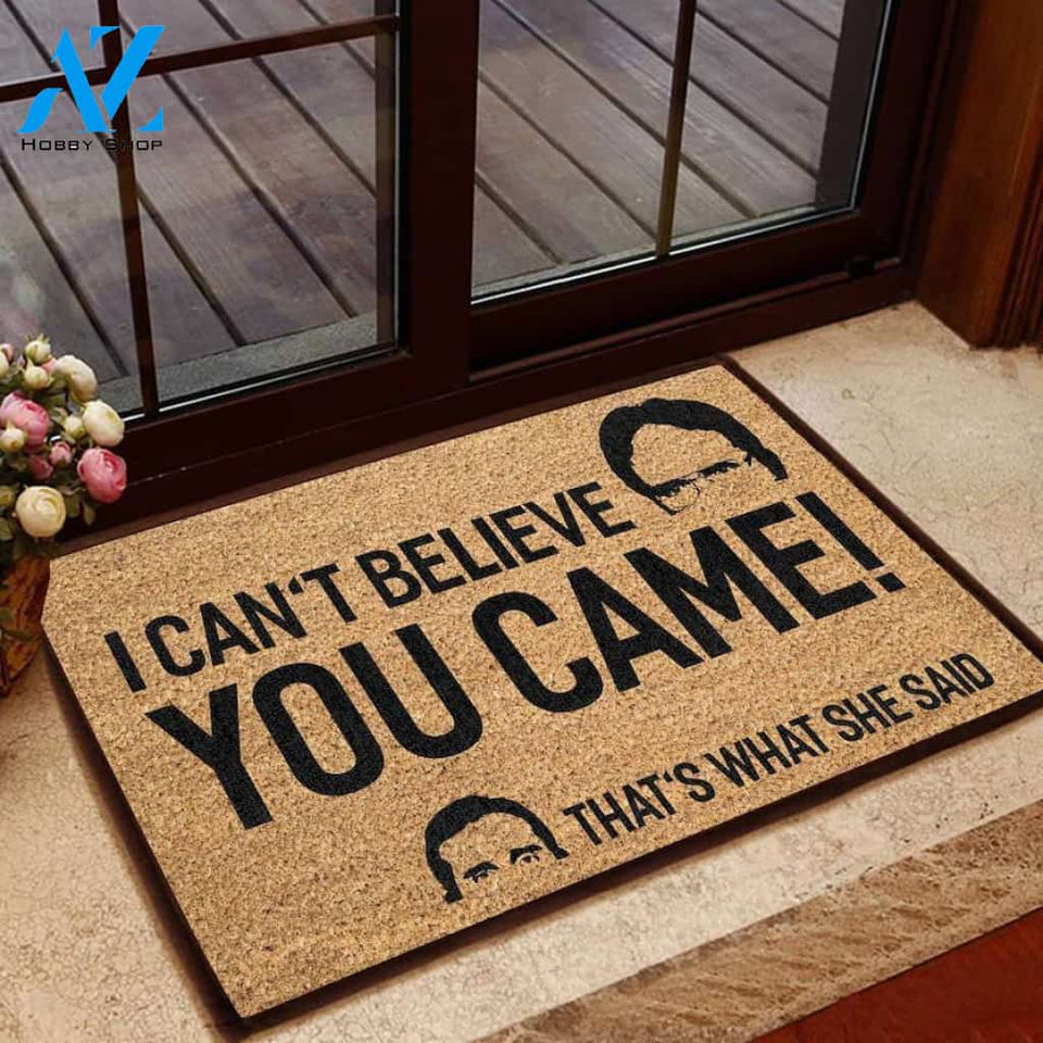 Can't Believe You Came That's What She Said Doormat | Welcome Mat | House Warming Gift