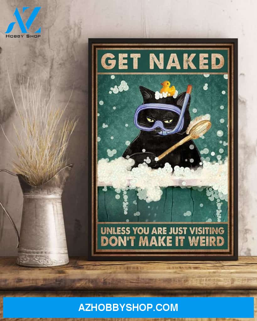 Get Naked Unless You Are Just Visiting Canvas And Poster, Wall Decor Visual Art, Funny Cat In Bathtub Wall Art Print For Bathroom Decor, Funny Gift