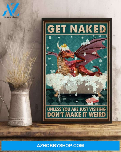 Get Naked Unless You Are Just Visiting Canvas And Poster, Wall Decor Visual Art, Funny Dragon In Bathtub Wall Art Print For Bathroom Decor, Funny Gift