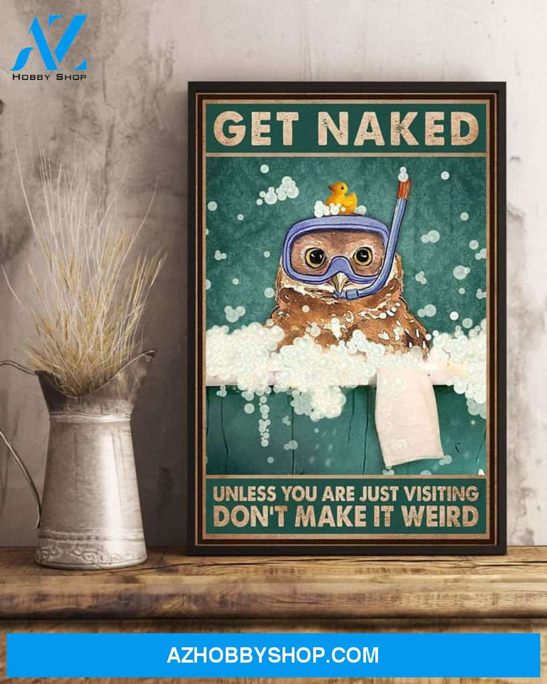 Get Naked Unless You Are Just Visiting Canvas And Poster, Wall Decor Visual Art, Funny Owl In Bathtub Wall Art Print For Toilet, Bathroom Decor