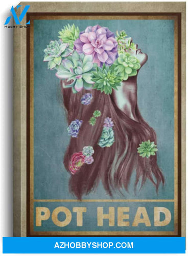 Canvas Meaningful Quote Pot Head Plant Succulent Flowers Gardening Lady Vintage Poster – Cool Pot Head Wall Art