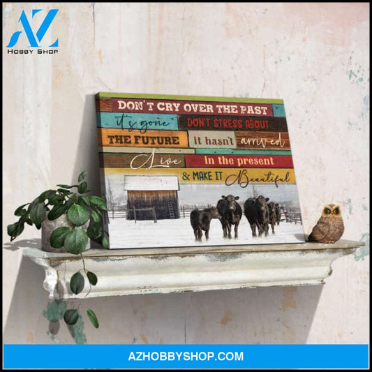 Canvas Wall Decor Winter Farmhouse Angus Cows Don't cry over the past It's gone Ohcanvas