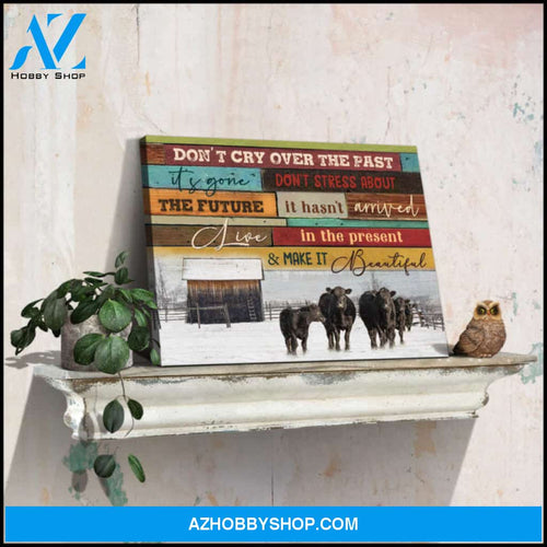 Canvas Wall Decor Winter Farmhouse Angus Cows Don't cry over the past It's gone Ohcanvas