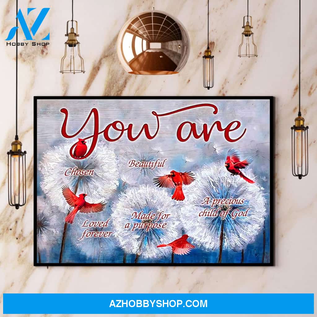 Cardinal Dandelion You Are Chosen Beautiful Loved Forever Canvas And Poster, Wall Decor Visual Art