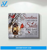 Cardinal, sometimes I just lookup smile and say I know that was you - Matte Canvas, gift for you, gift for cardinal lover, memory gift, gift for widow, gift to widow, memory gift c79