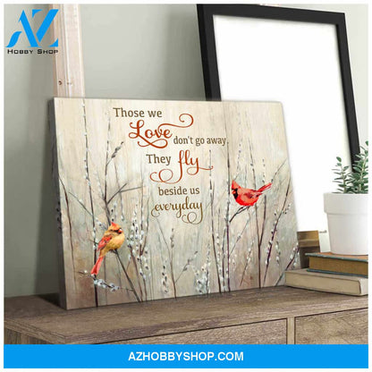 Cardinal Those Love We Don Go Away Canvas Wall Art